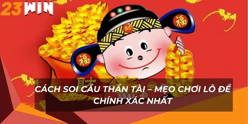 cach-soi-cau-than-tai-meo-choi-lo-de-chinh-xac-nhat
