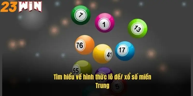 tim-hieu-ve-hinh-thuc-lo-de-xo-so-mien-trung